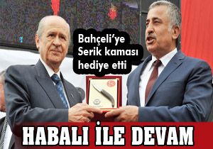 Bahçeli; Mehmet Habalı ile Serik te yola devam